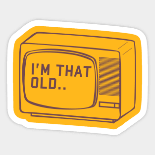 I'm that old Sticker